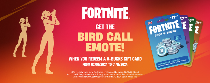 Fortnite. Get the bird call emote when you redeem a v-bucks gift card from 02/10/2024 to 01/11/2024.